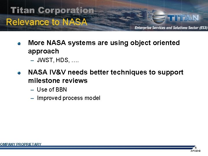 Relevance to NASA More NASA systems are using object oriented approach – JWST, HDS,