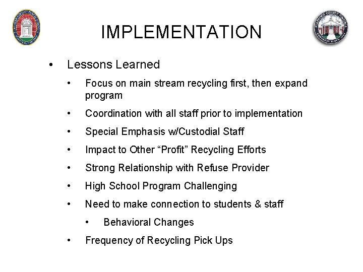 IMPLEMENTATION • Lessons Learned • Focus on main stream recycling first, then expand program