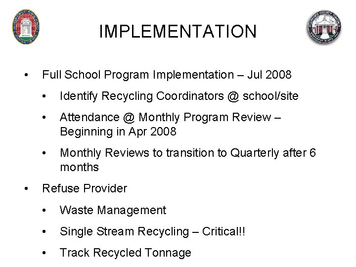 IMPLEMENTATION • • Full School Program Implementation – Jul 2008 • Identify Recycling Coordinators
