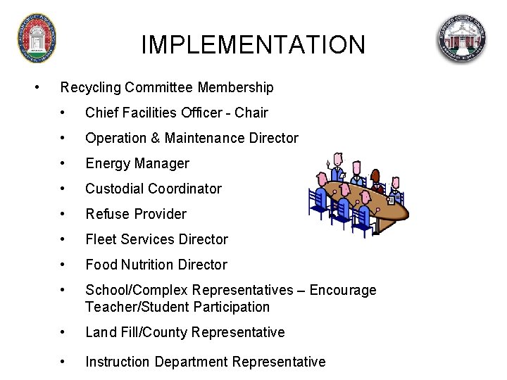 IMPLEMENTATION • Recycling Committee Membership • Chief Facilities Officer - Chair • Operation &