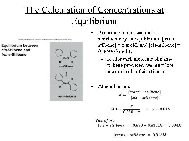 The Calculation of Concentrations at Equilibrium • According to the reaction’s stoichiometry, at equilibrium,