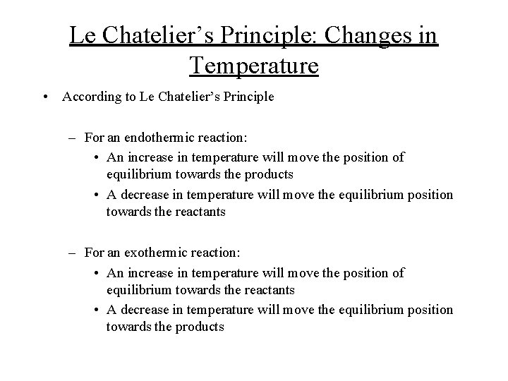 Le Chatelier’s Principle: Changes in Temperature • According to Le Chatelier’s Principle – For