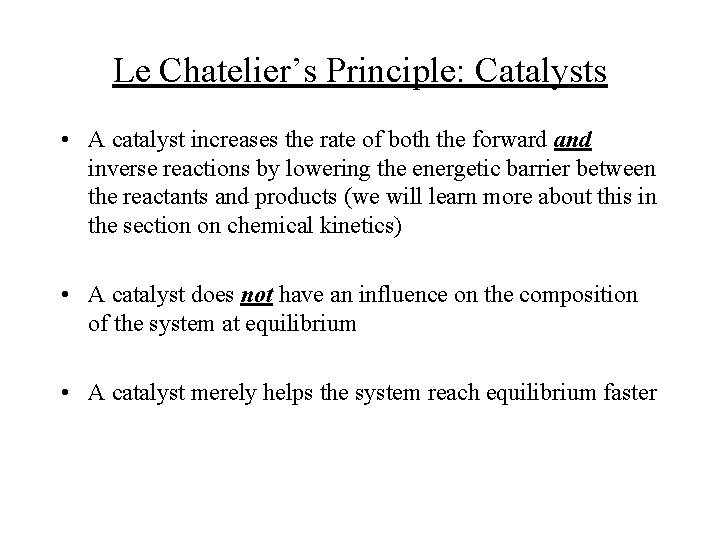 Le Chatelier’s Principle: Catalysts • A catalyst increases the rate of both the forward