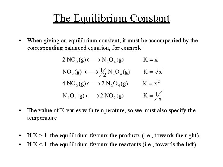 The Equilibrium Constant • When giving an equilibrium constant, it must be accompanied by