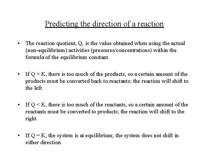 Predicting the direction of a reaction • The reaction quotient, Q, is the value