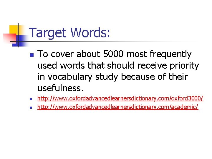 Target Words: n n n To cover about 5000 most frequently used words that