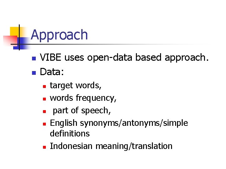 Approach n n VIBE uses open-data based approach. Data: n n n target words,