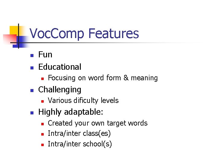 Voc. Comp Features n n Fun Educational n n Challenging n n Focusing on