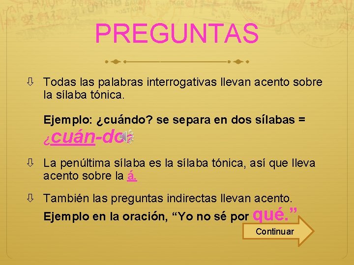 PREGUNTAS Todas las palabras interrogativas llevan acento sobre la sílaba tónica. Ejemplo: ¿cuándo? se