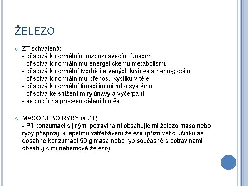 ŽELEZO ZT schválená: - přispívá k normálním rozpoznávacím funkcím - přispívá k normálnímu energetickému