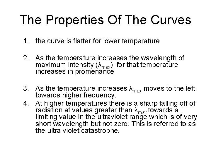 The Properties Of The Curves 1. the curve is flatter for lower temperature 2.