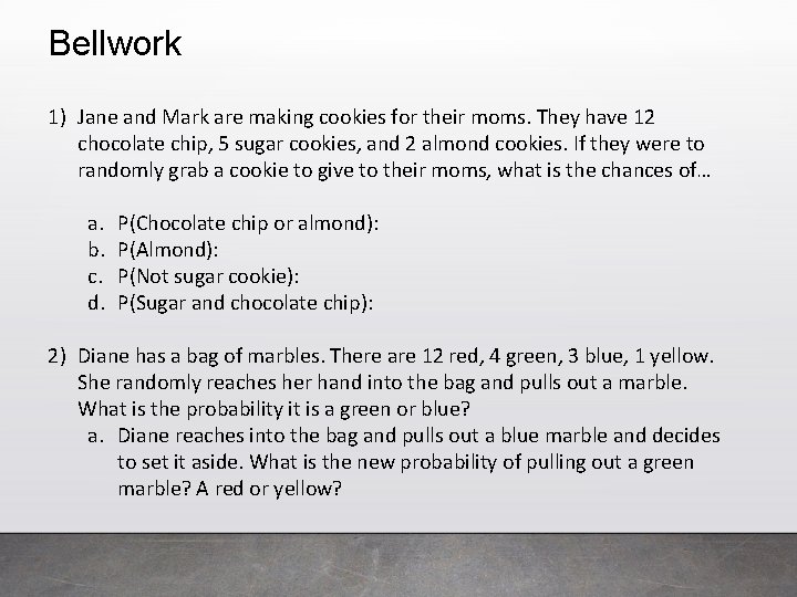 Bellwork 1) Jane and Mark are making cookies for their moms. They have 12