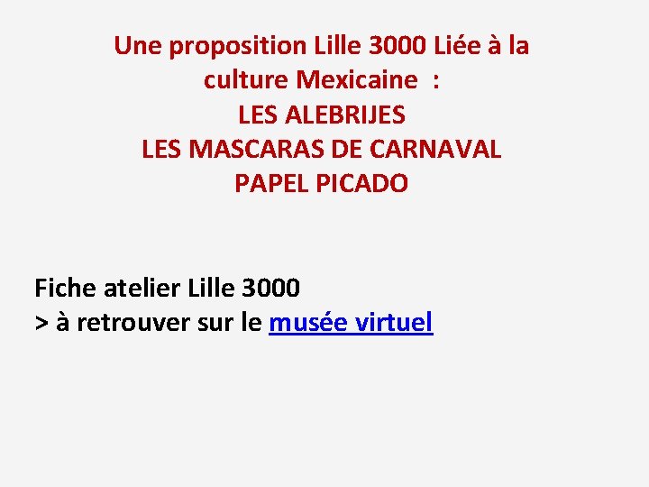 Une proposition Lille 3000 Liée à la culture Mexicaine : LES ALEBRIJES LES MASCARAS