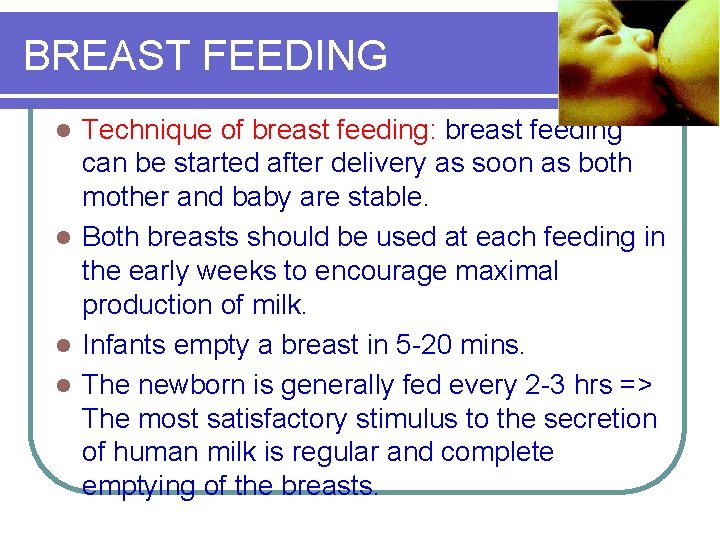 BREAST FEEDING Technique of breast feeding: breast feeding can be started after delivery as