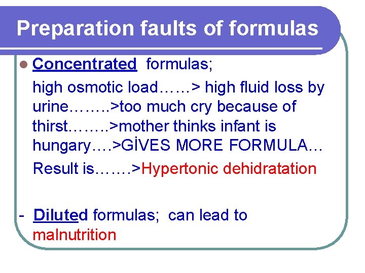 Preparation faults of formulas l Concentrated formulas; high osmotic load……> high fluid loss by