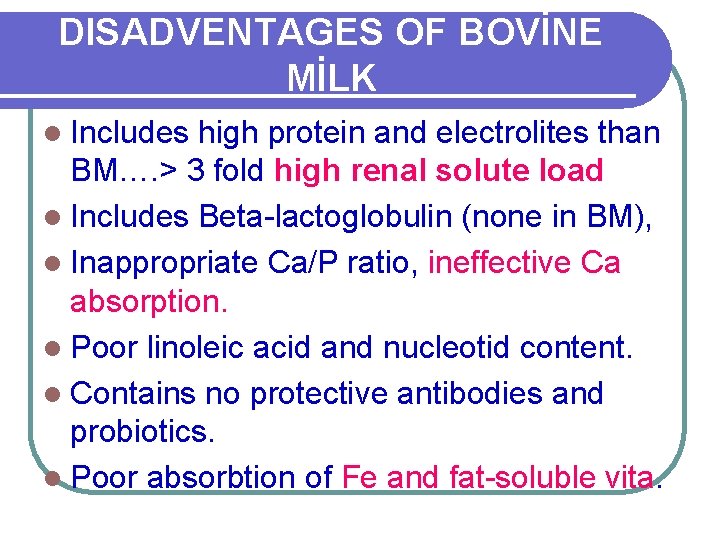 DISADVENTAGES OF BOVİNE MİLK l Includes high protein and electrolites than BM…. > 3