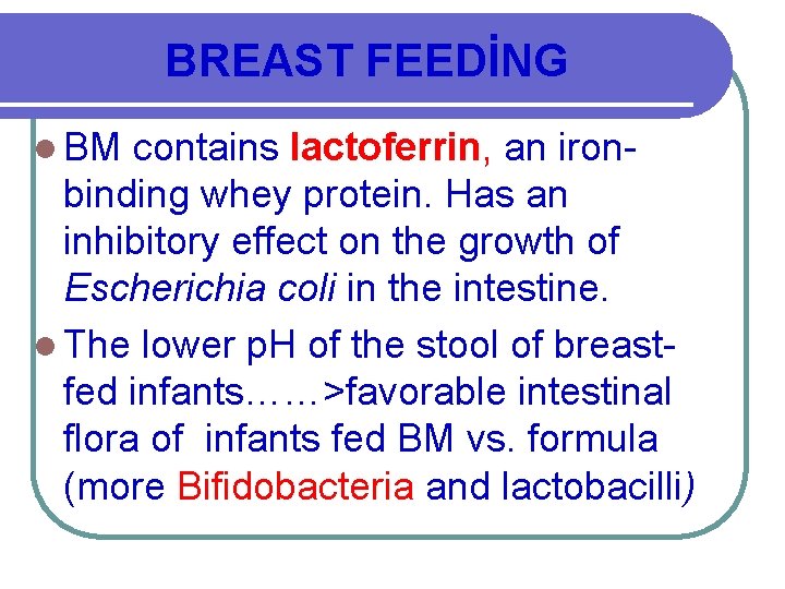 BREAST FEEDİNG l BM contains lactoferrin, an ironbinding whey protein. Has an inhibitory effect