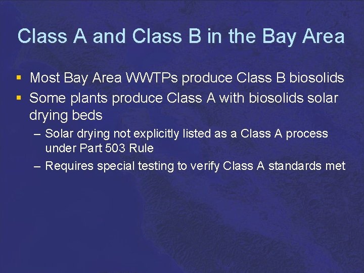 Class A and Class B in the Bay Area § Most Bay Area WWTPs