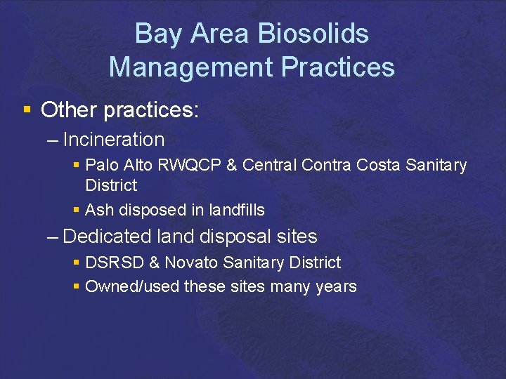 Bay Area Biosolids Management Practices § Other practices: – Incineration § Palo Alto RWQCP