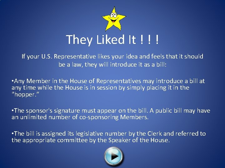 They Liked It ! ! ! If your U. S. Representative likes your idea