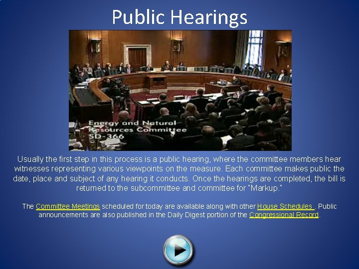 Public Hearings Usually the first step in this process is a public hearing, where
