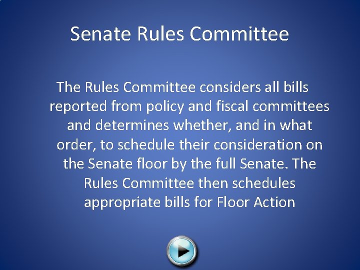 Senate Rules Committee The Rules Committee considers all bills reported from policy and fiscal