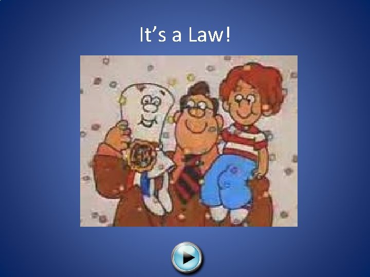 It’s a Law! 