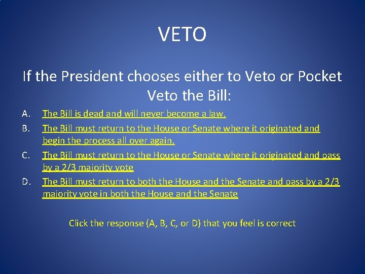 VETO If the President chooses either to Veto or Pocket Veto the Bill: A.