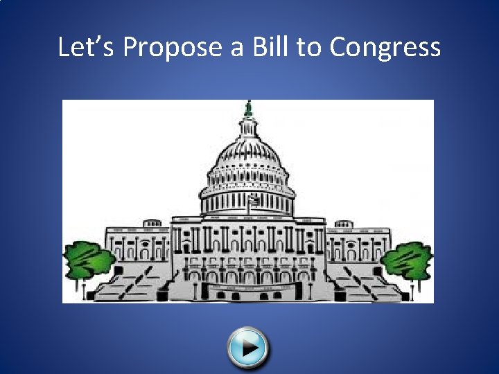 Let’s Propose a Bill to Congress 