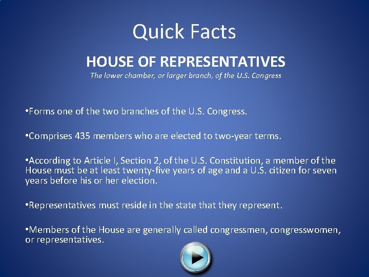 Quick Facts HOUSE OF REPRESENTATIVES The lower chamber, or larger branch, of the U.