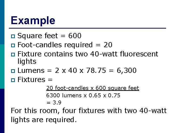 Example Square feet = 600 p Foot-candles required = 20 p Fixture contains two