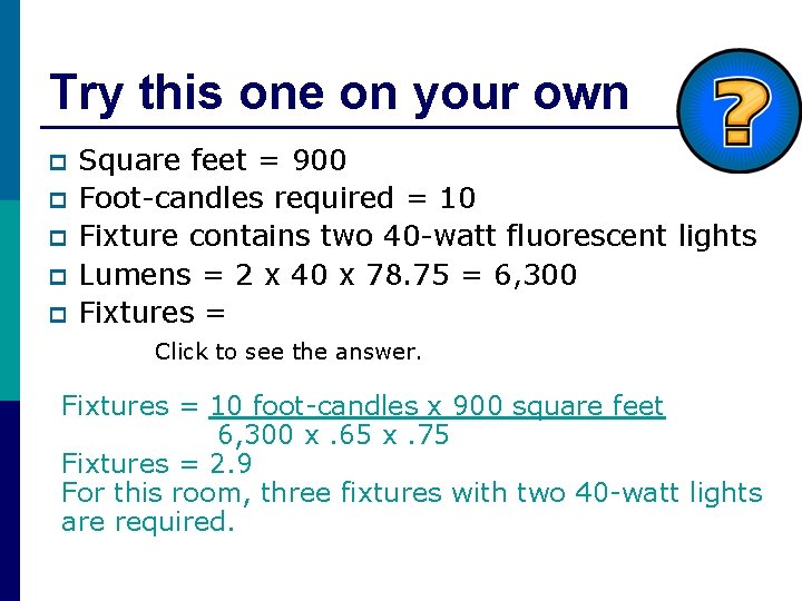 Try this one on your own p p p Square feet = 900 Foot-candles