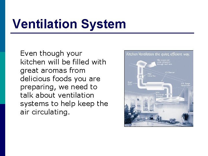 Ventilation System Even though your kitchen will be filled with great aromas from delicious