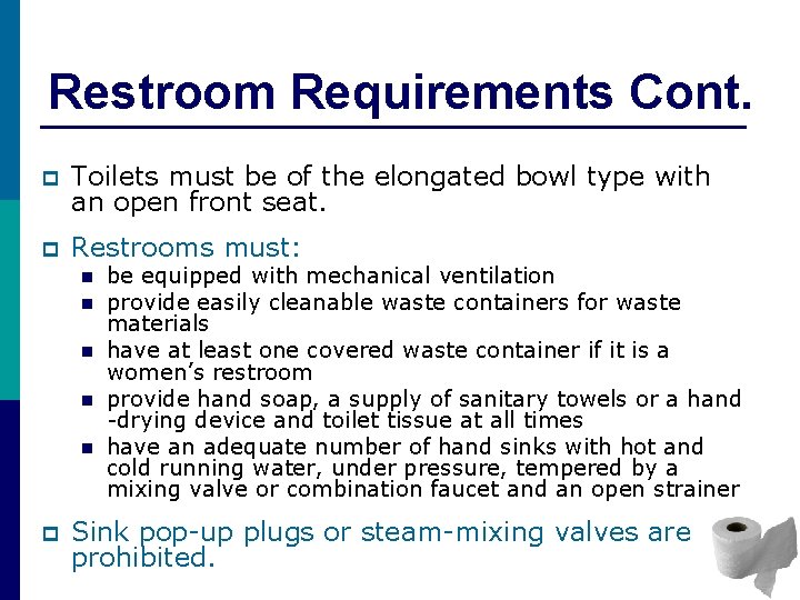 Restroom Requirements Cont. p Toilets must be of the elongated bowl type with an