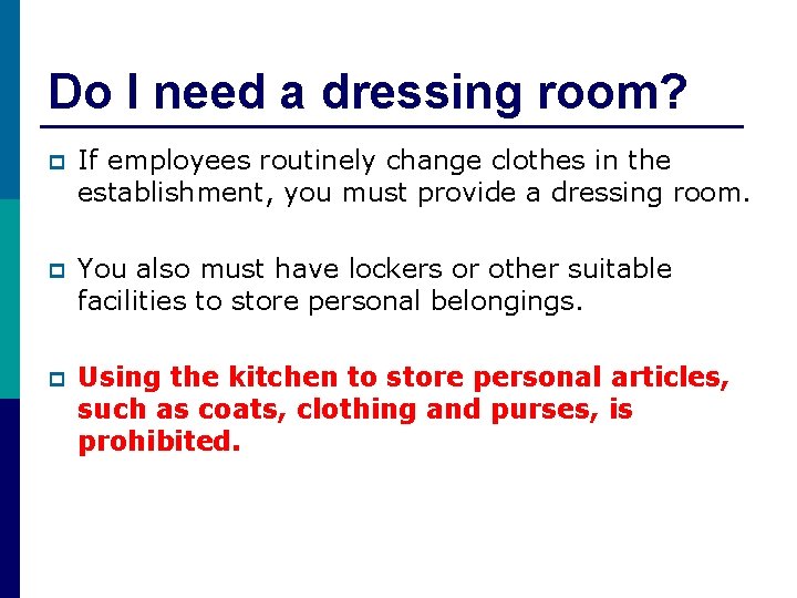 Do I need a dressing room? p If employees routinely change clothes in the