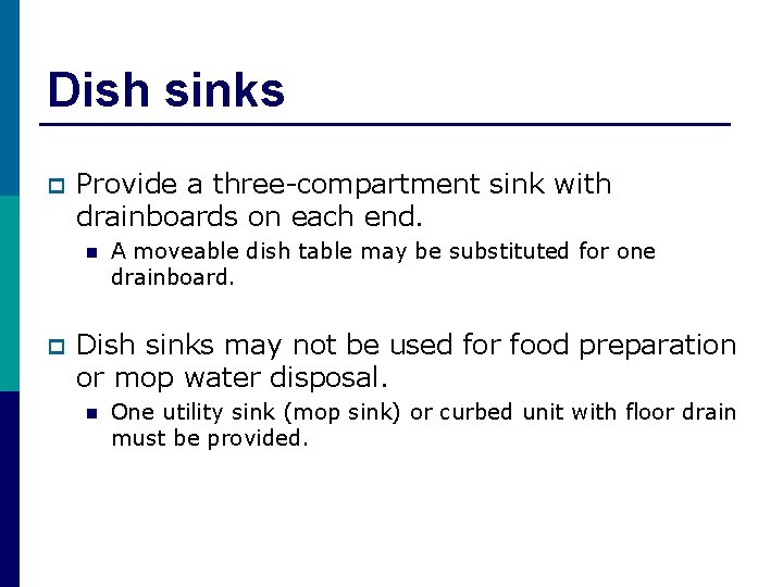 Dish sinks p Provide a three-compartment sink with drainboards on each end. n p