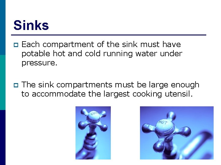 Sinks p Each compartment of the sink must have potable hot and cold running