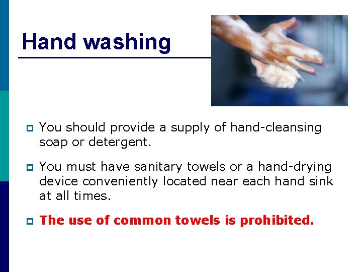 Hand washing p You should provide a supply of hand-cleansing soap or detergent. p