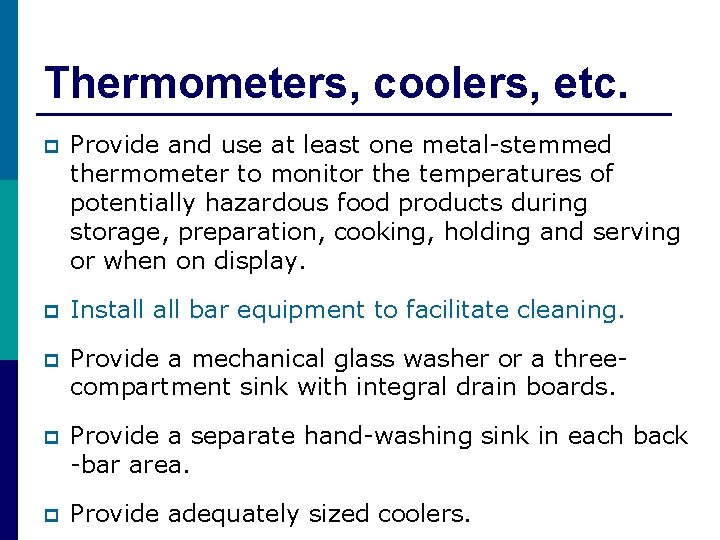 Thermometers, coolers, etc. p Provide and use at least one metal-stemmed thermometer to monitor