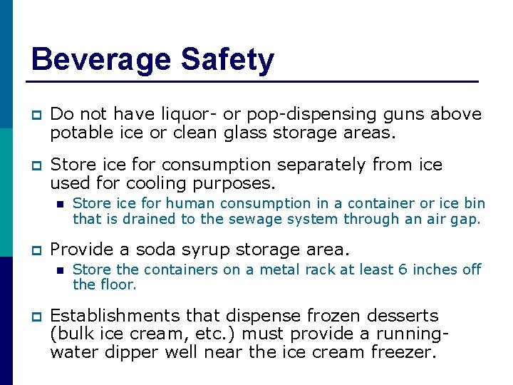 Beverage Safety p Do not have liquor- or pop-dispensing guns above potable ice or