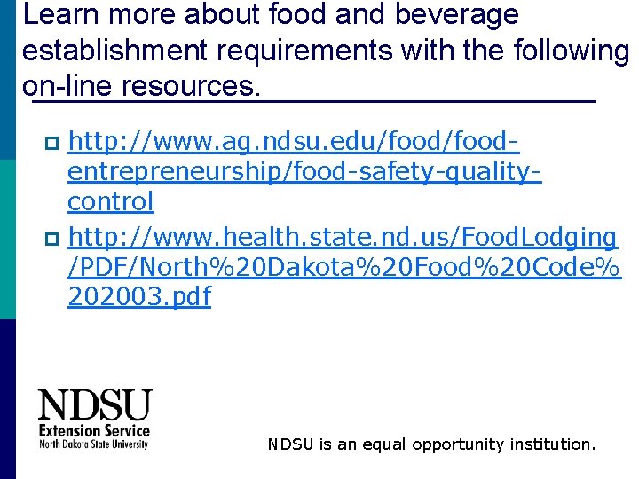 Learn more about food and beverage establishment requirements with the following on-line resources. http: