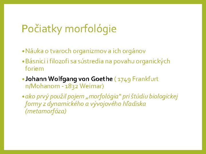 Počiatky morfológie • Náuka o tvaroch organizmov a ich orgánov • Básnici i filozofi