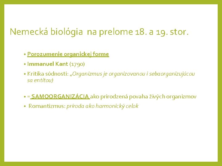 Nemecká biológia na prelome 18. a 19. stor. • Porozumenie organickej forme • Immanuel