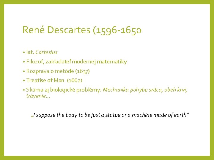 René Descartes (1596 -1650 • lat. Cartesius • Filozof, zakladateľ modernej matematiky • Rozprava