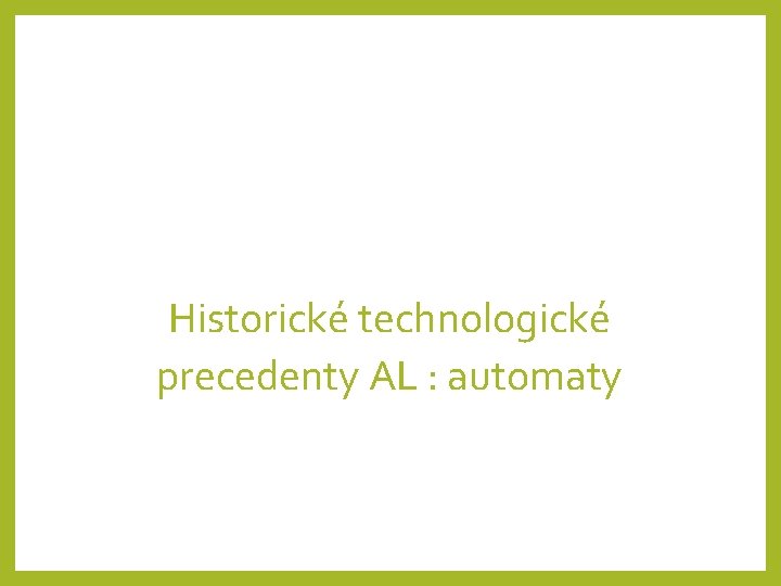 Historické technologické precedenty AL : automaty 