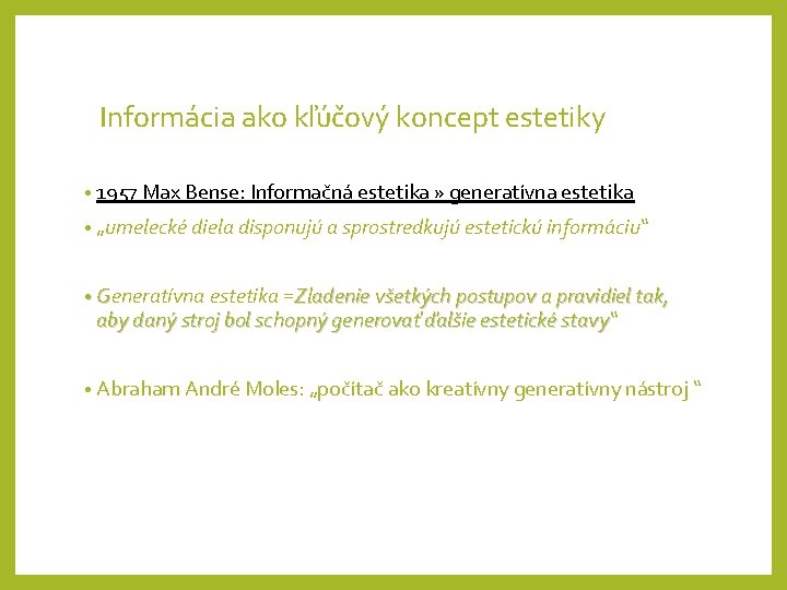 Informácia ako kľúčový koncept estetiky • 1957 Max Bense: Informačná estetika » generatívna estetika