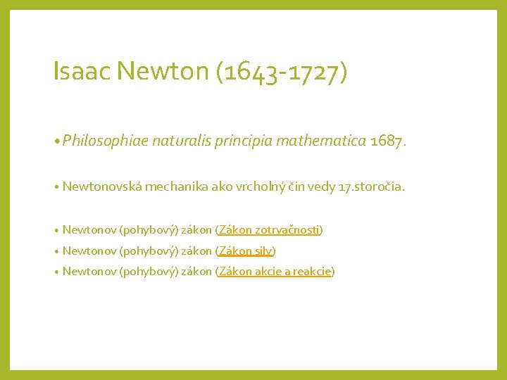 Isaac Newton (1643 -1727) • Philosophiae naturalis principia mathematica 1687. • Newtonovská mechanika ako