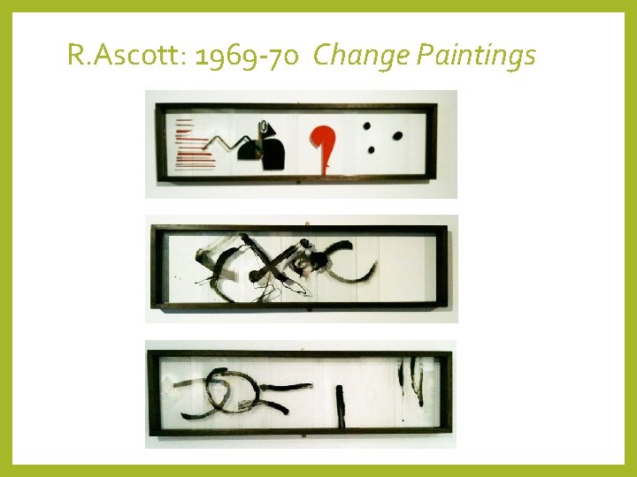 R. Ascott: 1969 -70 Change Paintings 