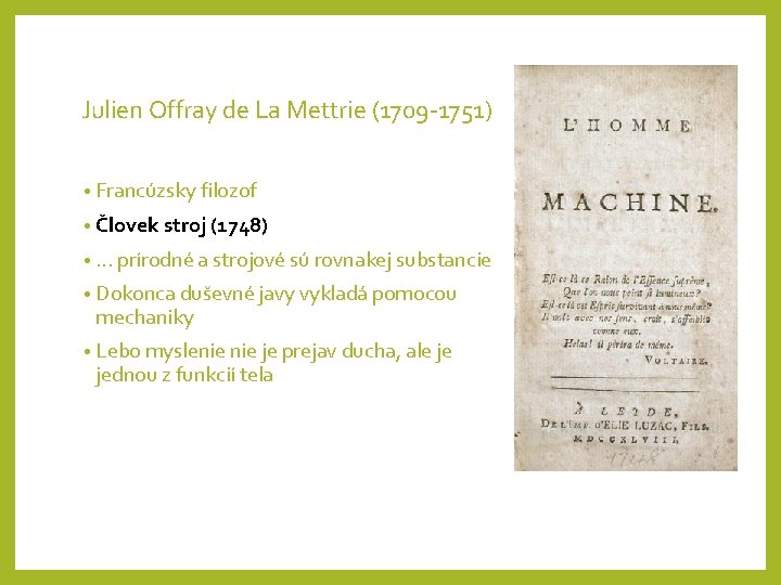 Julien Offray de La Mettrie (1709 -1751) • Francúzsky filozof • Človek stroj (1748)