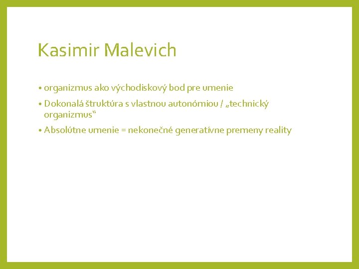 Kasimir Malevich • organizmus ako východiskový bod pre umenie • Dokonalá štruktúra s vlastnou